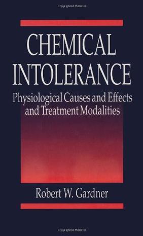 Chemical intolerance physiological causes and effects and treatment modalities