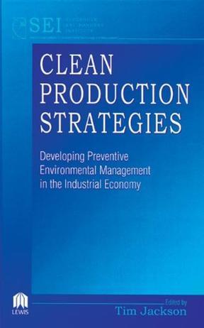 Clean production strategies developing preventive environmental management in the industrial economy