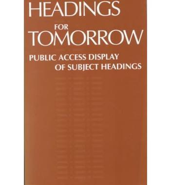 Headings for tomorrow public access display of subject headings