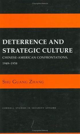 Deterrence and strategic culture Chinese-American confrontations, 1949-1958