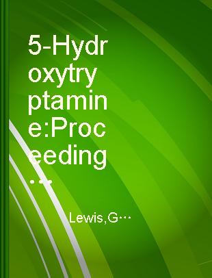 5 - Hydroxytryptamine Proceedings of a symposium held in London on 1st and 2nd April, 1957