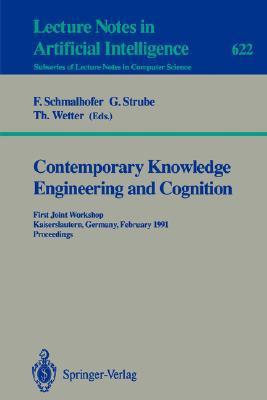 Contemporary knowledge engineering and cognition first joint workshop, Kaiserslautern, Germany, February 21-22, 1991, proceedings