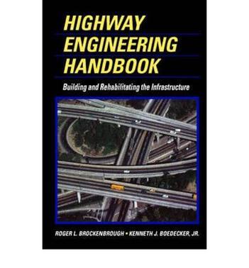 Highway engineering handbook building and rehabilitating the infrastructure