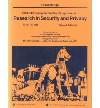 1993 IEEE Computer Society Symposium on Research in Security and Privacy, May 24-26, 1993, Oakland, California proceedings