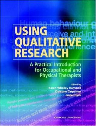 Using qualitative research a practical introduction for occupational and physical therapists