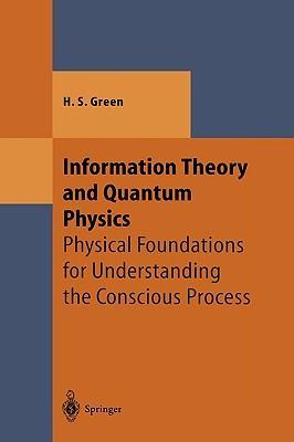 Information theory and quantum physics physical foundations for understanding the conscious process
