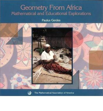 Geometry from Africa mathematical and educational explorations