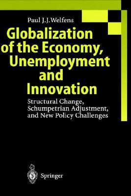 Globalization of the economy, unemployment, and innovation structural change, Schumpetrian adjustment, and new policy challenges