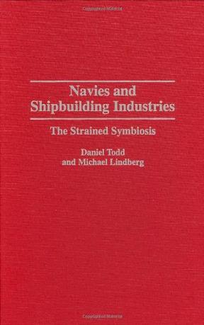 Navies and shipbuilding industries the strained symbiosis