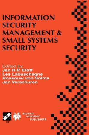 Information security management & small systems security IFIP TC11 WG11.1/WG11.2 Seventh Annual Working Conference on Information Security Management & Small Systems Security, September 30-October 1, 1999, Amsterdam, The Netherlands