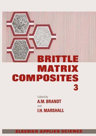 Brittle matrix composites, 3 [proceedings of the 3rd international symposium on Brittle Matrix Composites (BMC3), held in Staszic Palace, Warsaw, Poland, 17-19 Sept. 1991]