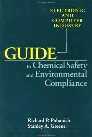 Electronic and computer industry guide to chemical safety and environmental compliance