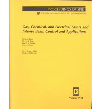 Gas, chemical, and electrical lasers and intense beam control and applications 24-25 January, 2000, San Jose, California