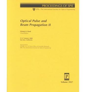 Optical pulse and beam propagation II 25-27 January, 2000, San Jose, California